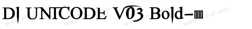Dl UNICODE V03 Bold字体转换 Dl UNICODE V03 Bold字体转换